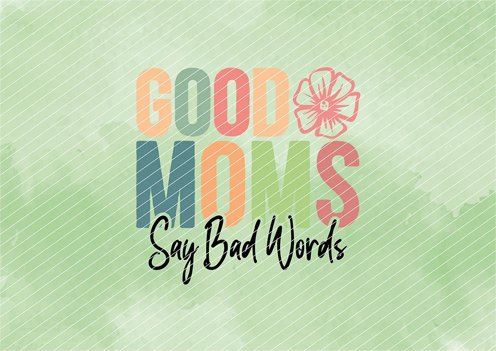 Good Moms Say Bad Words // Bügelbild